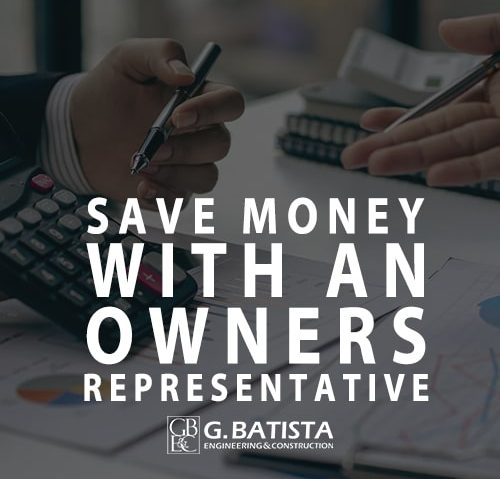 How an Owner’s Representative save you money