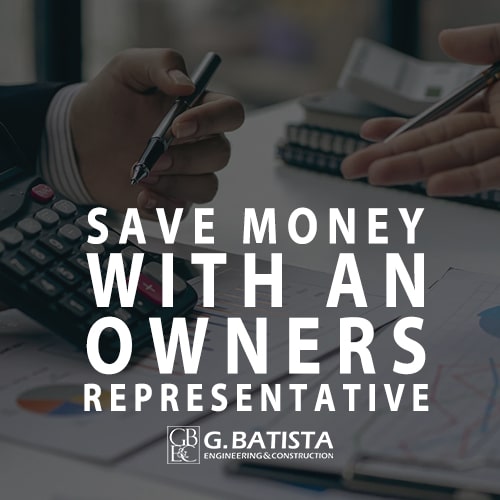 How an Owner’s Representative save you money